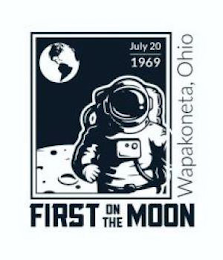 FIRST ON THE MOON JULY 20 1969 WAPAKONETA, OHIO