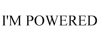 I'M POWERED