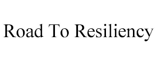 ROAD TO RESILIENCY