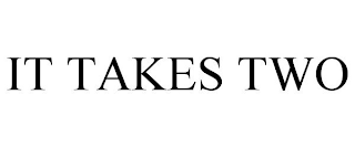 IT TAKES TWO