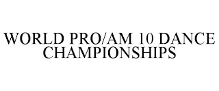 WORLD PRO/AM 10 DANCE CHAMPIONSHIPS