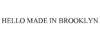 HELLO MADE IN BROOKLYN