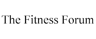 THE FITNESS FORUM