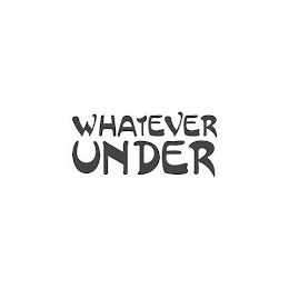 WHATEVER UNDER