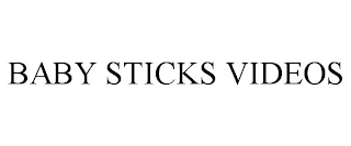 BABY STICKS VIDEOS