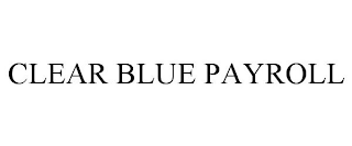 CLEAR BLUE PAYROLL