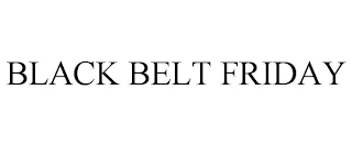 BLACK BELT FRIDAY