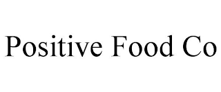 POSITIVE FOOD CO