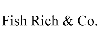 FISH RICH & CO.