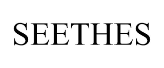 SEETHES