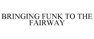 BRINGING FUNK TO THE FAIRWAY