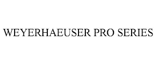 WEYERHAEUSER PRO SERIES