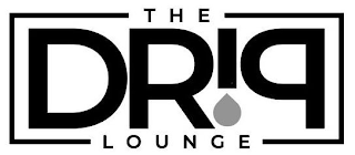 THE DRIP LOUNGE