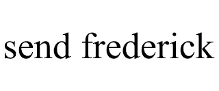 SEND FREDERICK