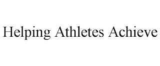 HELPING ATHLETES ACHIEVE