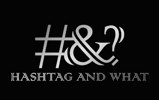 #&? HASHTAG AND WHAT