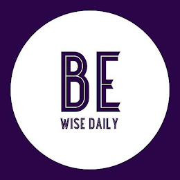 BE WISE DAILY