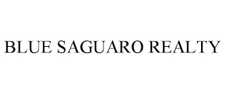 BLUE SAGUARO REALTY
