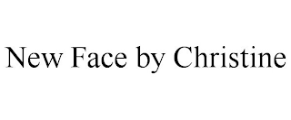 NEW FACE BY CHRISTINE