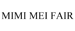MIMI MEI FAIR