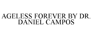 AGELESS FOREVER BY DR. DANIEL CAMPOS