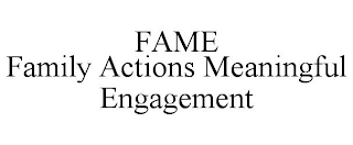 FAME FAMILY ACTIONS MEANINGFUL ENGAGEMENT