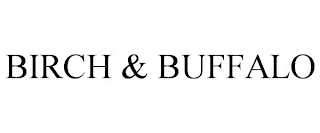 BIRCH & BUFFALO