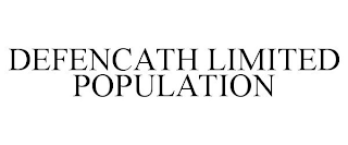 DEFENCATH LIMITED POPULATION