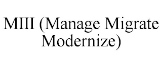 MIII (MANAGE MIGRATE MODERNIZE)