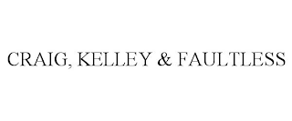 CRAIG, KELLEY & FAULTLESS