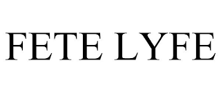 FETE LYFE