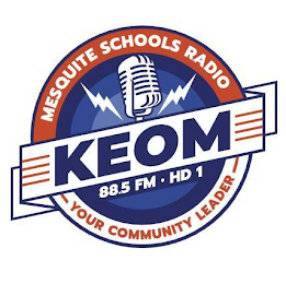 KEOM 88.5 FM HD1 MESQUITE SCHOOLS RADIO YOUR COMMUNITY LEADER