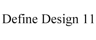 DEFINE DESIGN 11