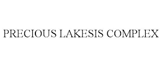 PRECIOUS LAKESIS COMPLEX