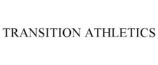 TRANSITION ATHLETICS