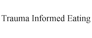 TRAUMA INFORMED EATING