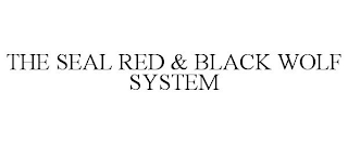 THE SEAL RED & BLACK WOLF SYSTEM