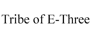 TRIBE OF E-THREE