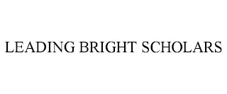 LEADING BRIGHT SCHOLARS