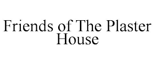 FRIENDS OF THE PLASTER HOUSE