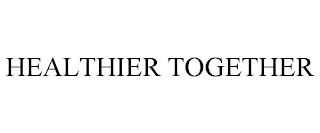 HEALTHIER TOGETHER