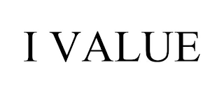 I VALUE