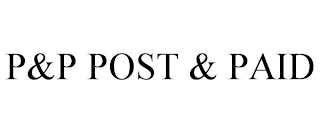 P&P POST & PAID