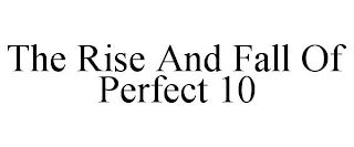 THE RISE AND FALL OF PERFECT 10