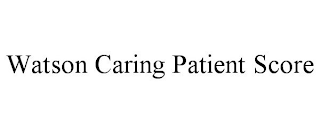 WATSON CARING PATIENT SCORE