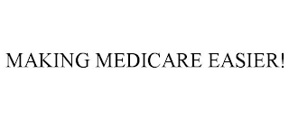 MAKING MEDICARE EASIER!