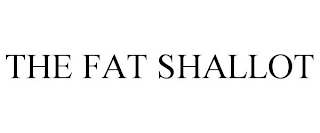 THE FAT SHALLOT