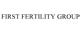 FIRST FERTILITY GROUP