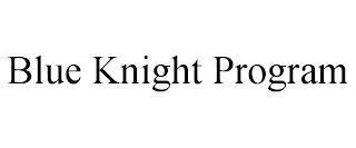 BLUE KNIGHT PROGRAM