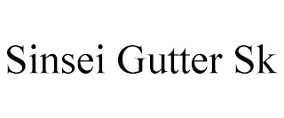 SINSEI GUTTER SK